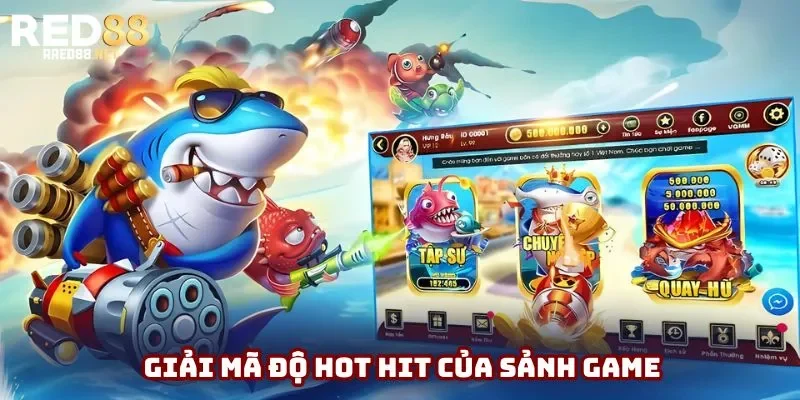 Giải mã độ hot hit của sảnh game