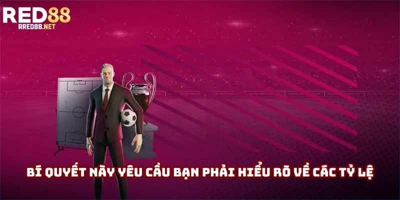 Bí quyết này yêu cầu bạn phải hiểu rõ về các tỷ lệ Bí quyết này yêu cầu bạn phải hiểu rõ về các tỷ lệ