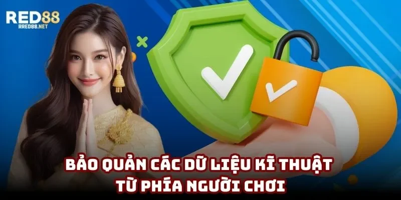 Bảo quản các dữ liệu kĩ thuật từ phía người chơi