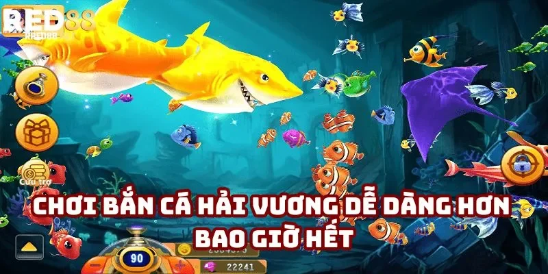 Chơi bắn cá Hải Vương dễ dàng hơn bao giờ hết