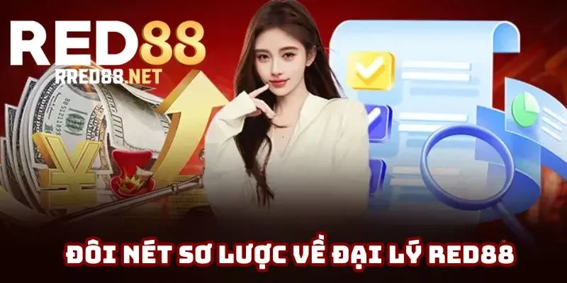 Tổng quan đôi điều về đại lý Red88