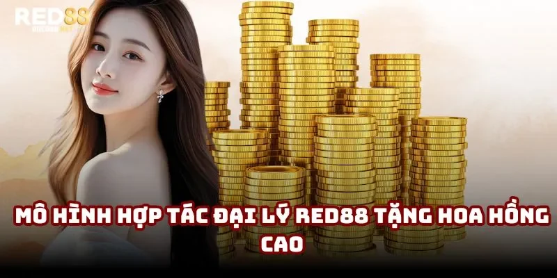 Mô hình hợp tác đại lý Red88 tặng hoa hồng cao