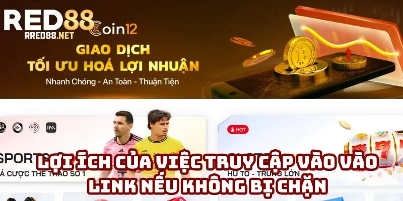Lợi ích của việc truy cập vào vào link nếu không bị chặn